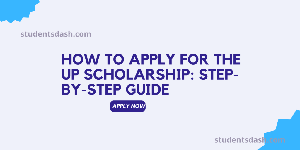 How to Apply for the UP Scholarship: Step-by-Step Guide