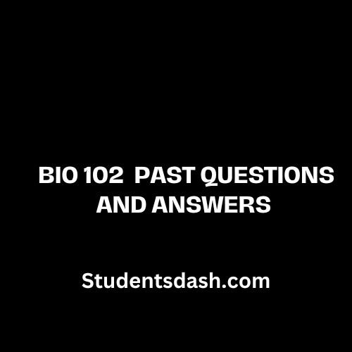 BIO 102 Past Questions and Answers