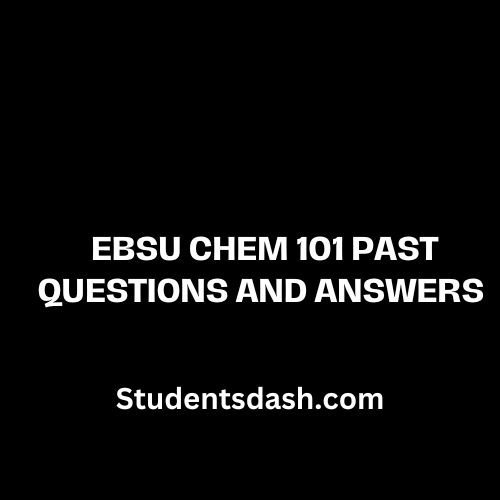 EBSU-CHEM 101 Past Questions and Answers