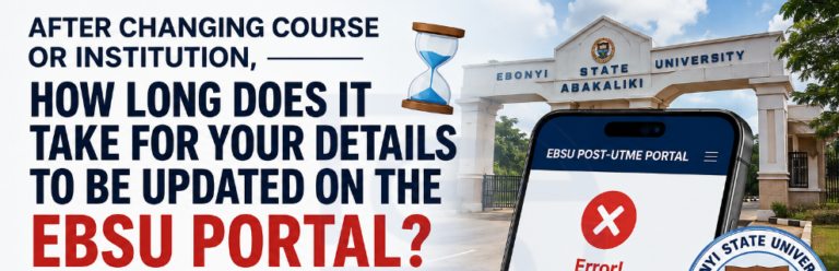 After Changing Course or Institution, How Long Does It Take for Your Details to Reflect on the EBSU Portal?
